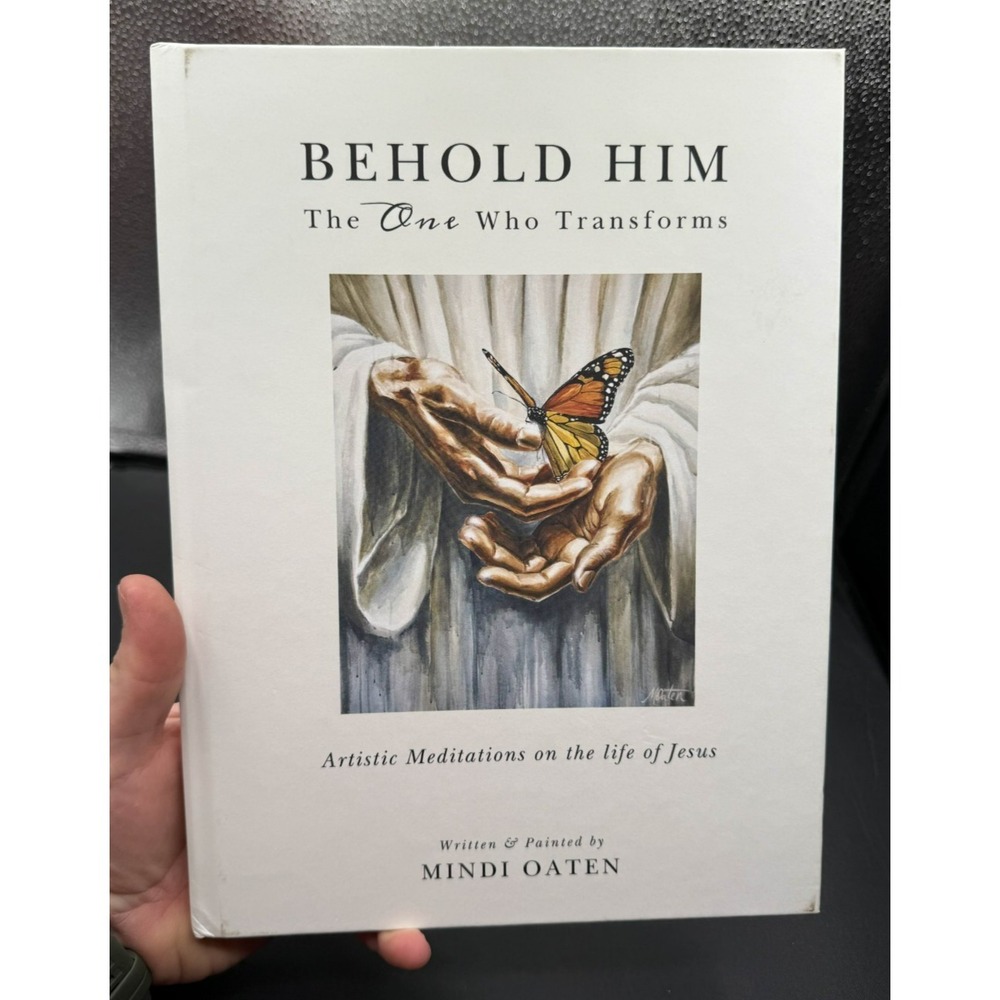 Behold Him The One Who Transforms Artisitc Meditations Life of Jesus Mindi Oaten